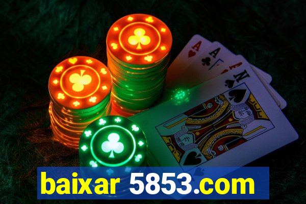 baixar 5853.com