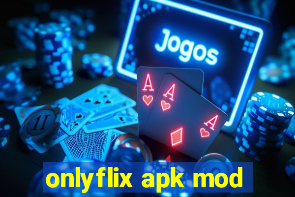 onlyflix apk mod