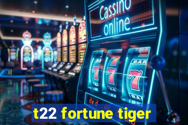 t22 fortune tiger