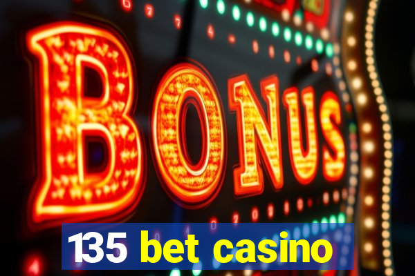 135 bet casino