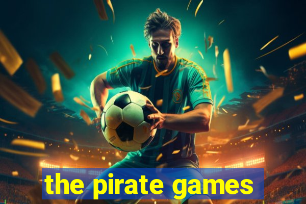 the pirate games