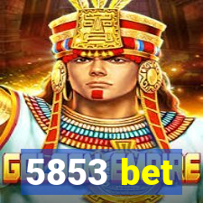 5853 bet