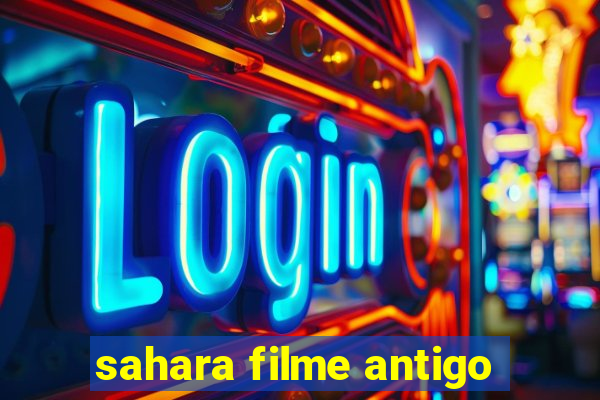 sahara filme antigo
