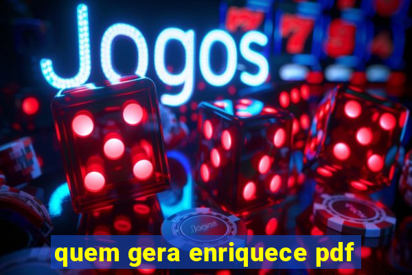 quem gera enriquece pdf