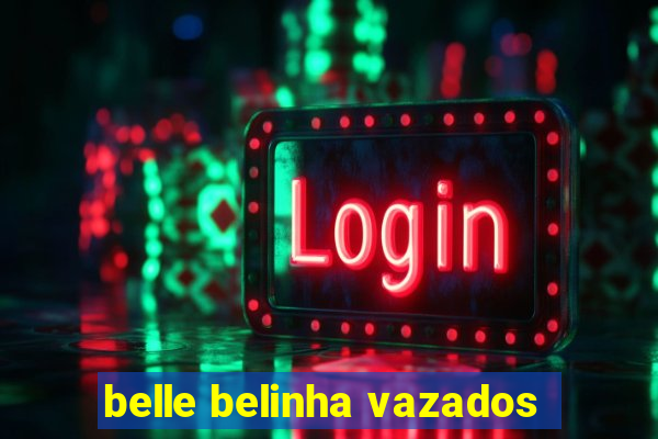 belle belinha vazados
