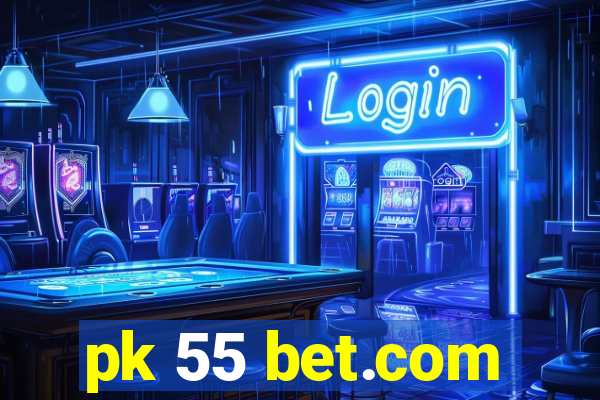 pk 55 bet.com