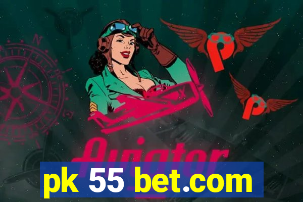 pk 55 bet.com