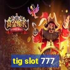 tig slot 777