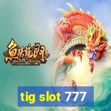 tig slot 777