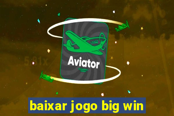 baixar jogo big win