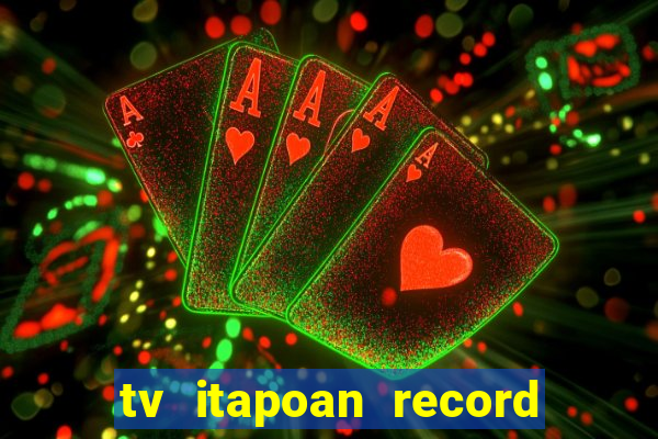 tv itapoan record bahia ao vivo