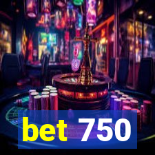 bet 750