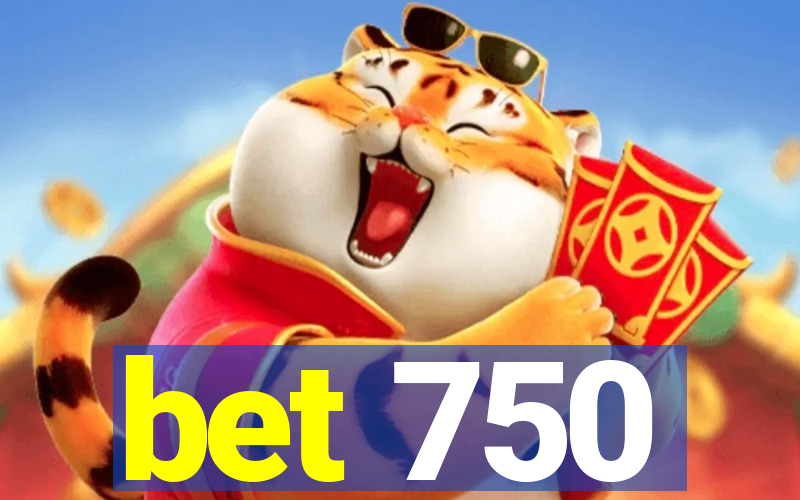bet 750