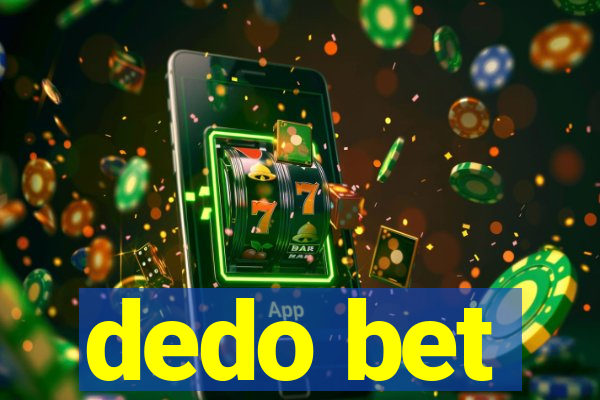 dedo bet
