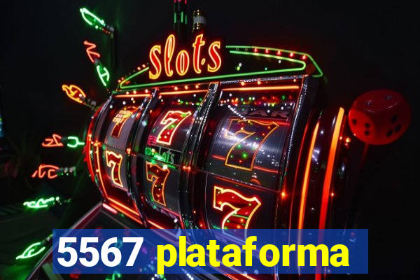 5567 plataforma