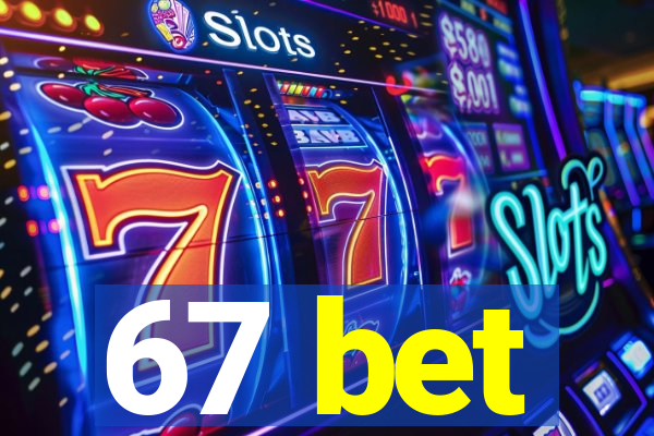 67 bet