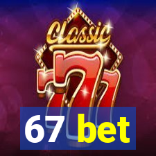 67 bet