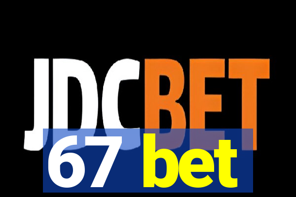 67 bet