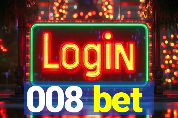 008 bet