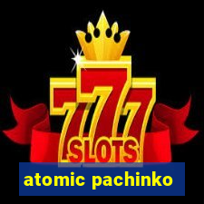 atomic pachinko