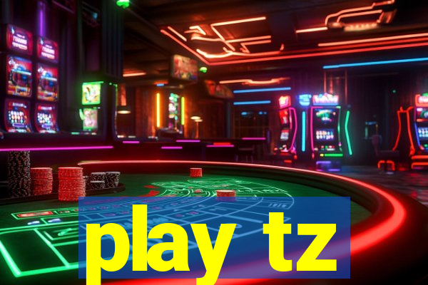 play tz
