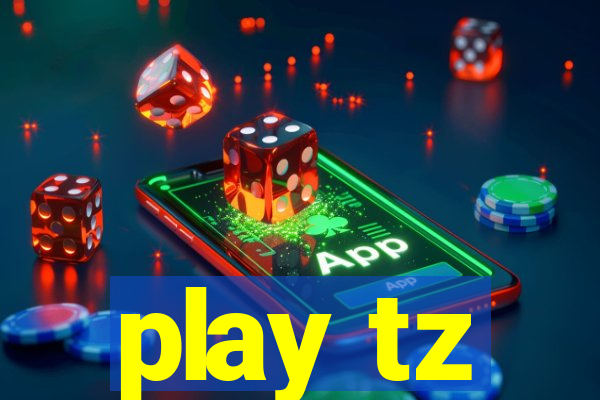 play tz