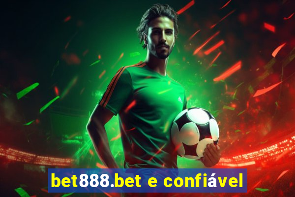 bet888.bet e confiável