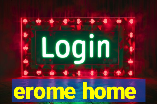 erome home