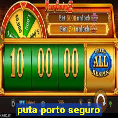 puta porto seguro