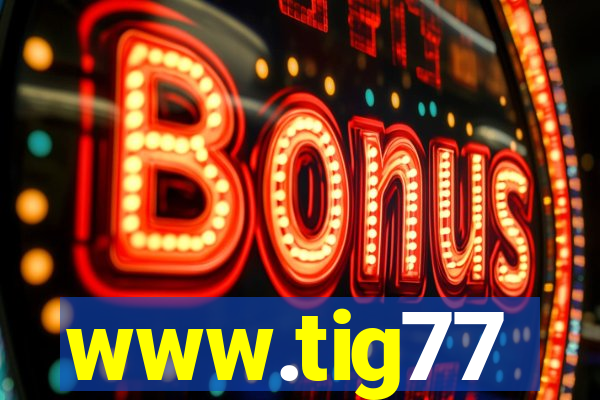 www.tig77