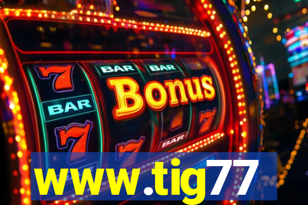 www.tig77