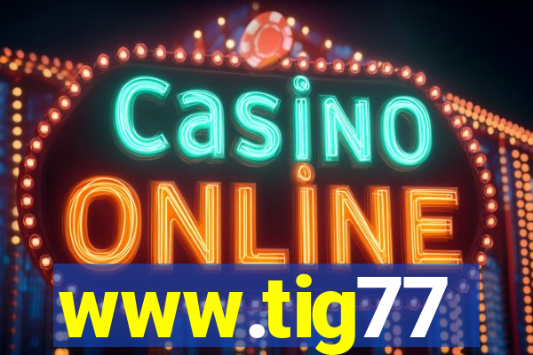 www.tig77