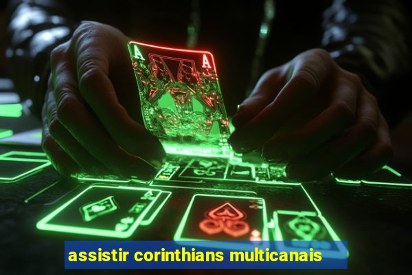 assistir corinthians multicanais