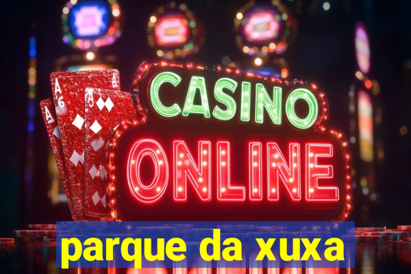 parque da xuxa