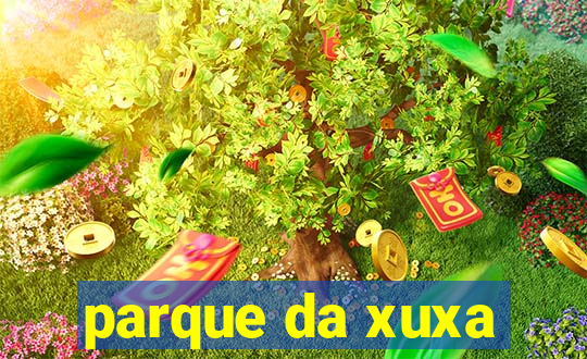 parque da xuxa