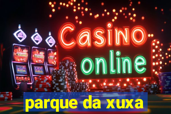 parque da xuxa
