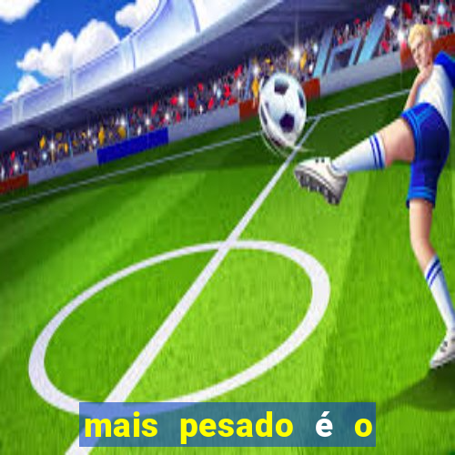 mais pesado é o céu filme completo