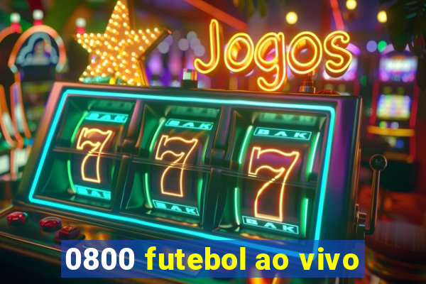 0800 futebol ao vivo
