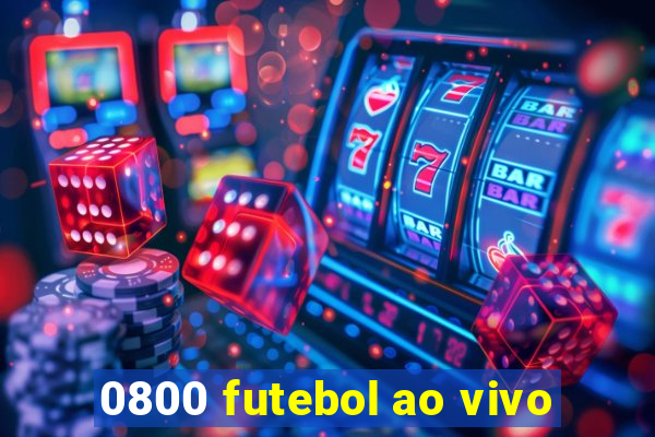 0800 futebol ao vivo