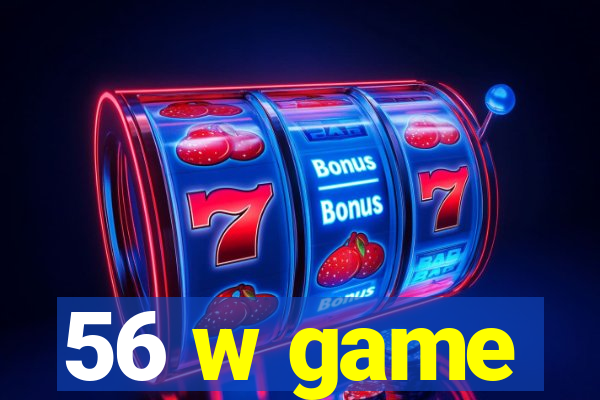 56 w game