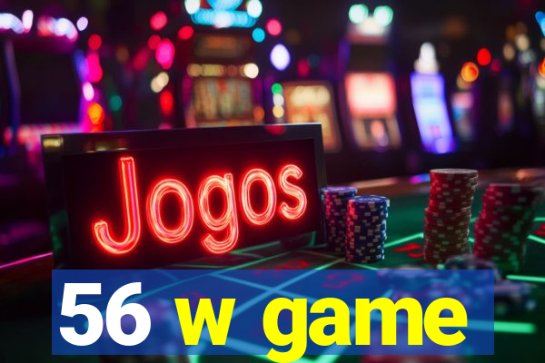 56 w game