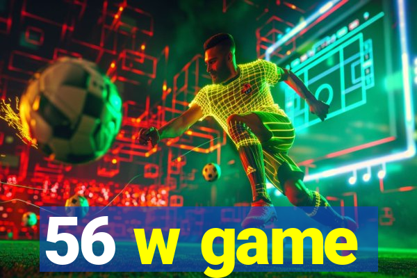 56 w game