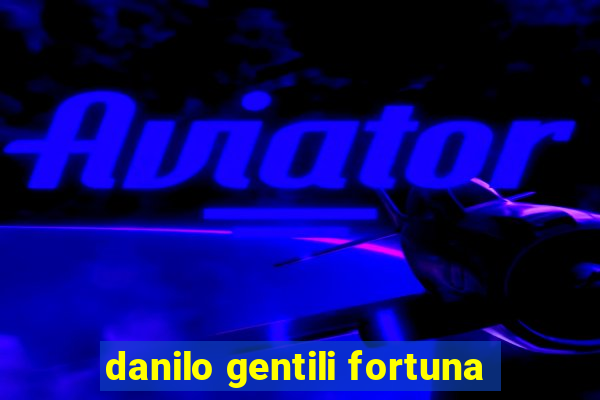 danilo gentili fortuna