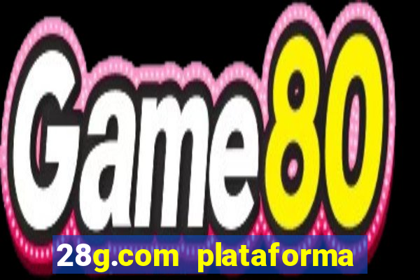 28g.com plataforma de jogos