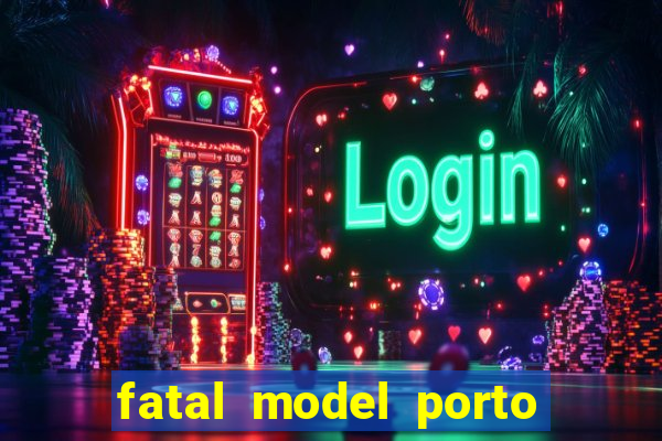 fatal model porto alegre do norte