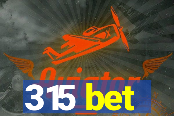 315 bet