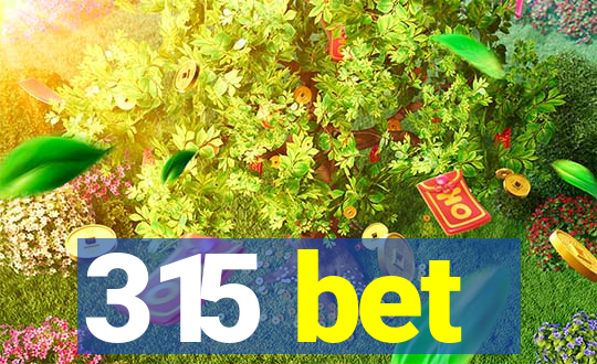 315 bet