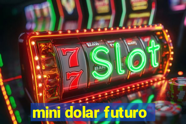 mini dolar futuro