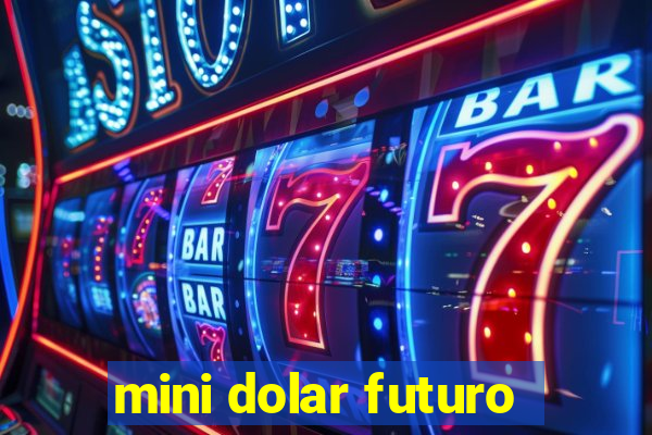 mini dolar futuro