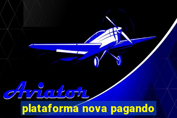 plataforma nova pagando